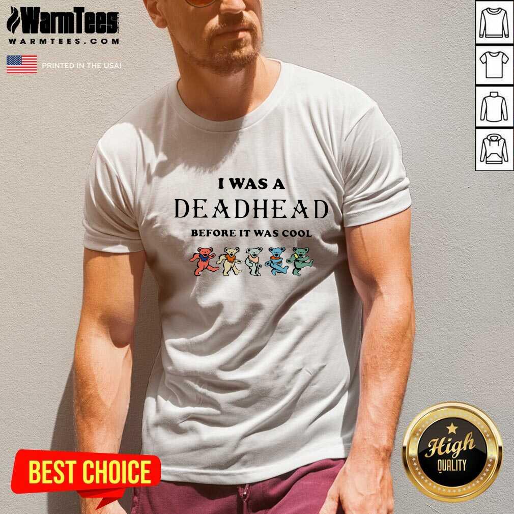 Nice I Was A Deadhead Before It Was Cool Shirt - Image 5
