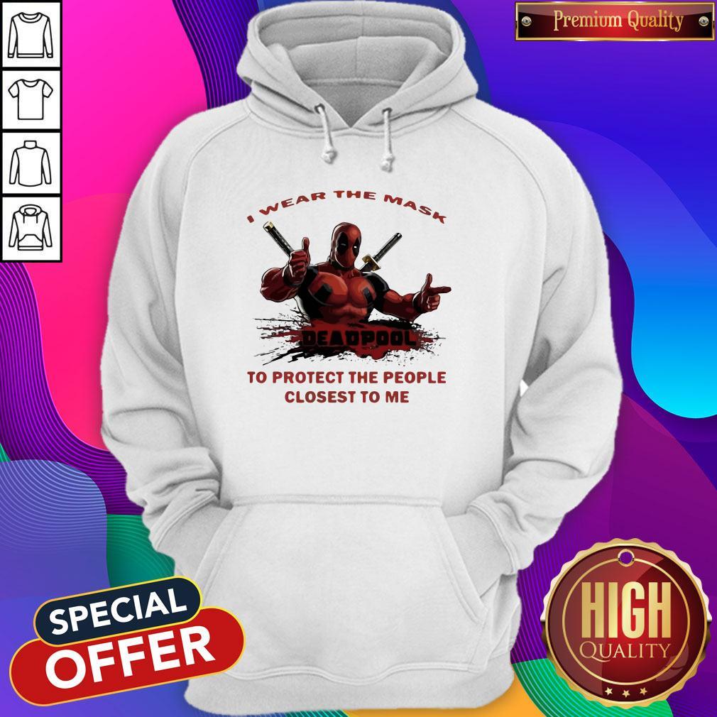 Nice I Wear The Mask Deadpool To Protect The People Closest To Me Shirt - Image 3