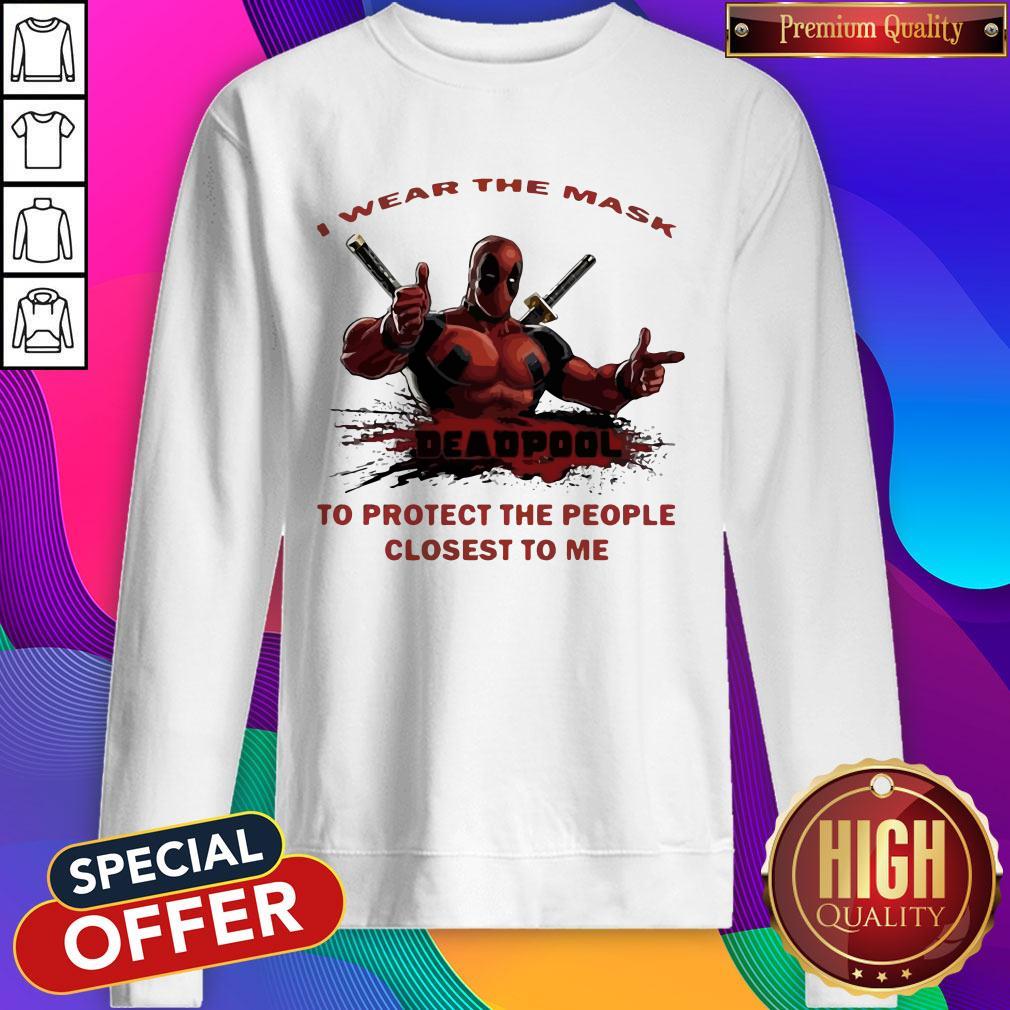 Nice I Wear The Mask Deadpool To Protect The People Closest To Me Shirt - Image 5