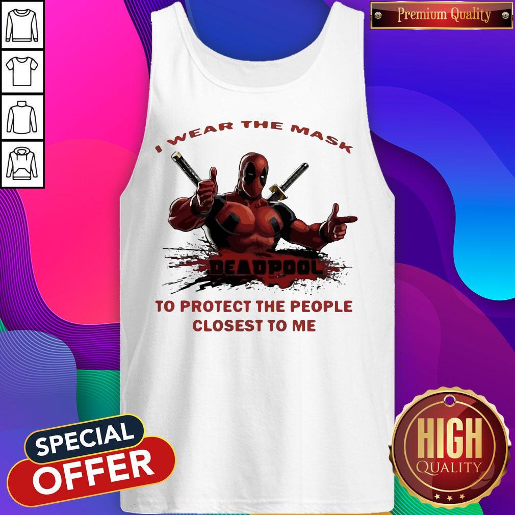 Nice I Wear The Mask Deadpool To Protect The People Closest To Me Shirt - Image 4