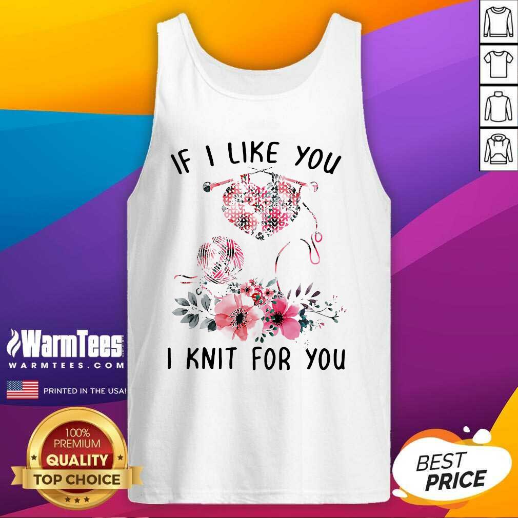 Nice If I Like You I Knit For You Shirt - Image 4