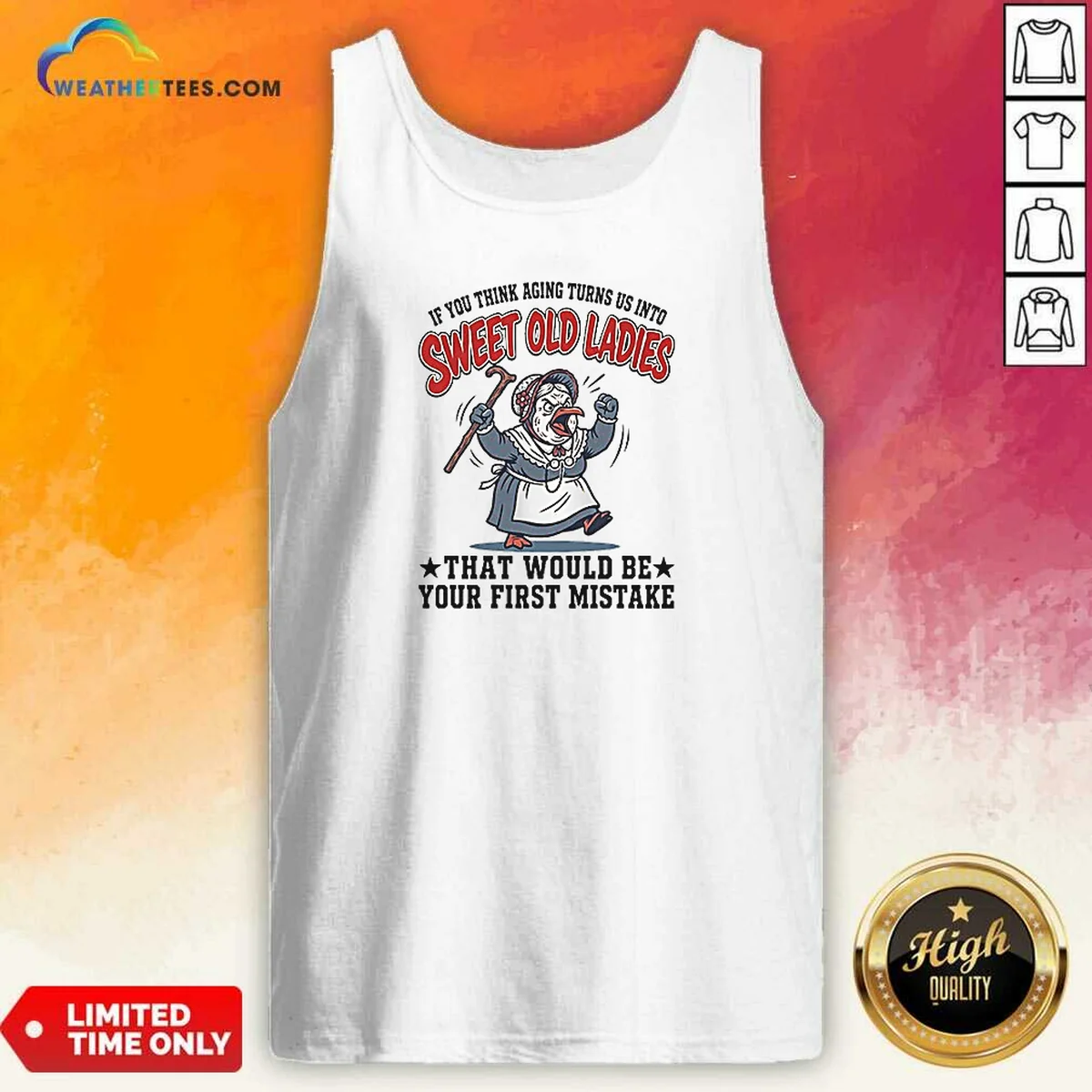 Nice If You Think Aging Turns US Into Sweet Old That Would Be Your First Mistake Shirt - Image 5