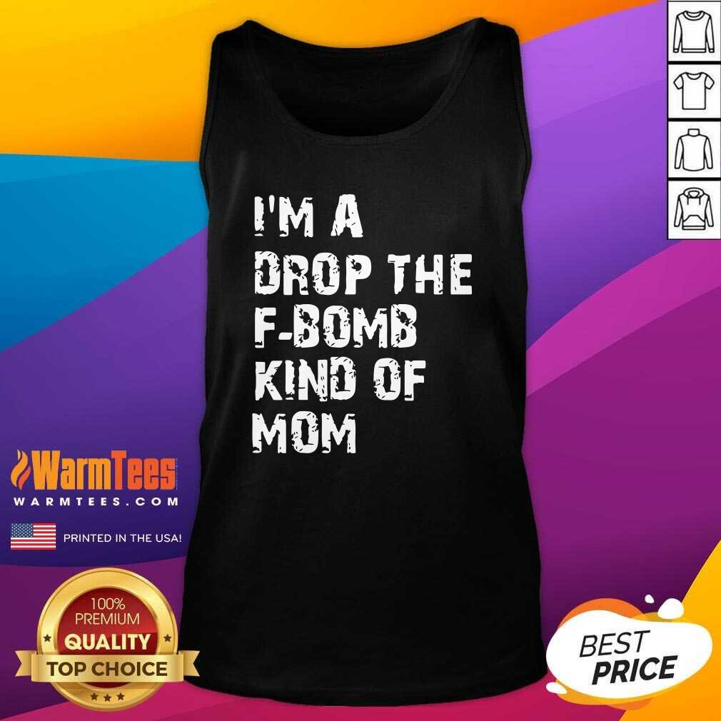 Nice I’m A Drop The F-bomb Kind Of Mom Shirt - Image 4
