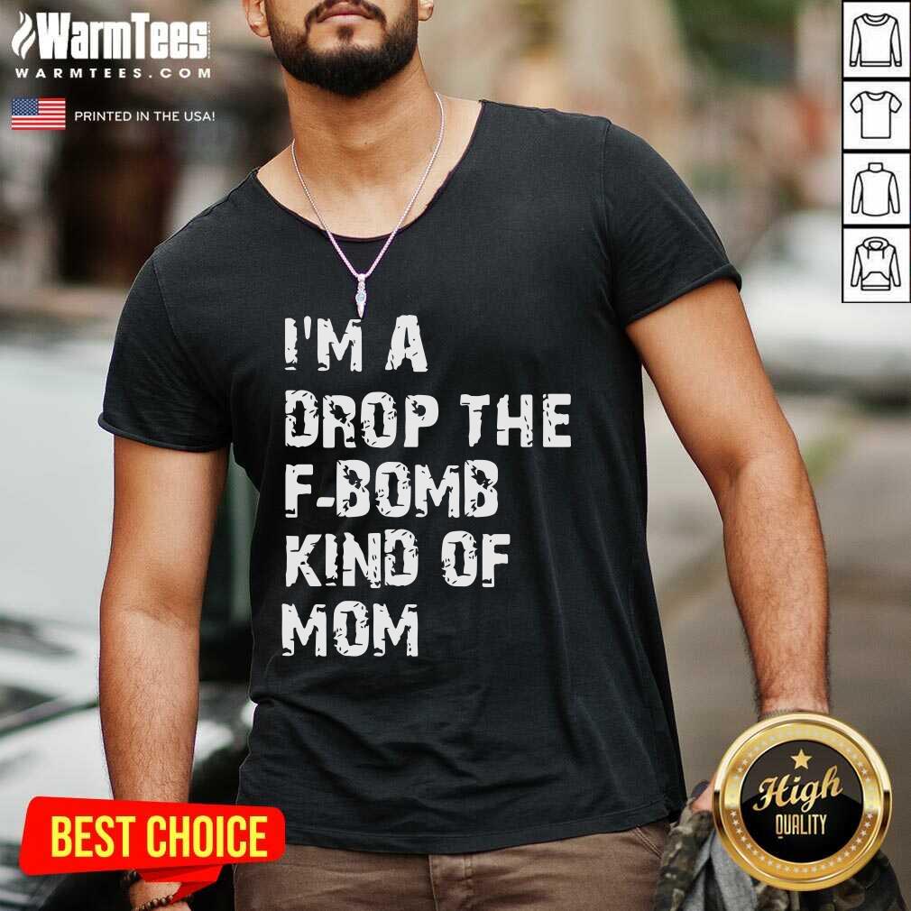 Nice I’m A Drop The F-bomb Kind Of Mom Shirt - Image 5