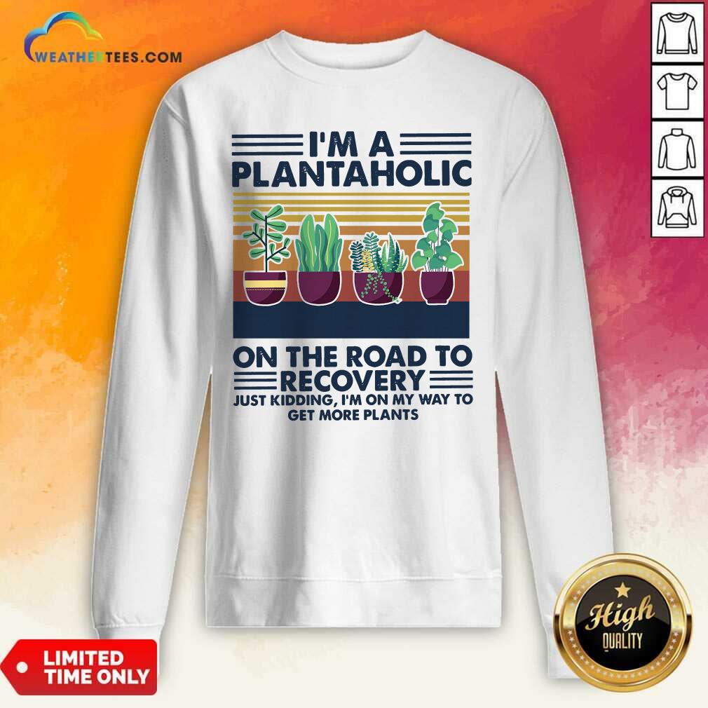 Nice I’m A Plantaholic On The Road To Recovery Vintage Retro Shirt - Image 2