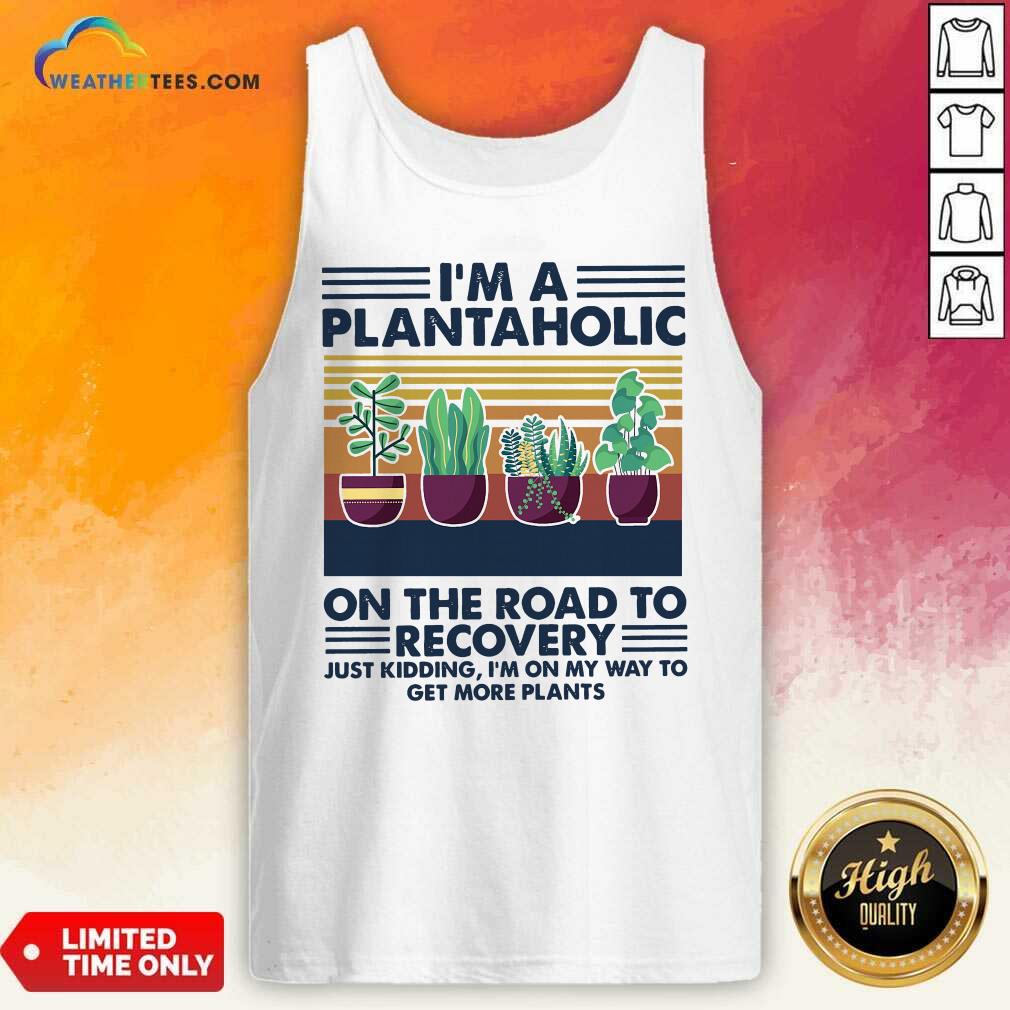 Nice I’m A Plantaholic On The Road To Recovery Vintage Retro Shirt - Image 4