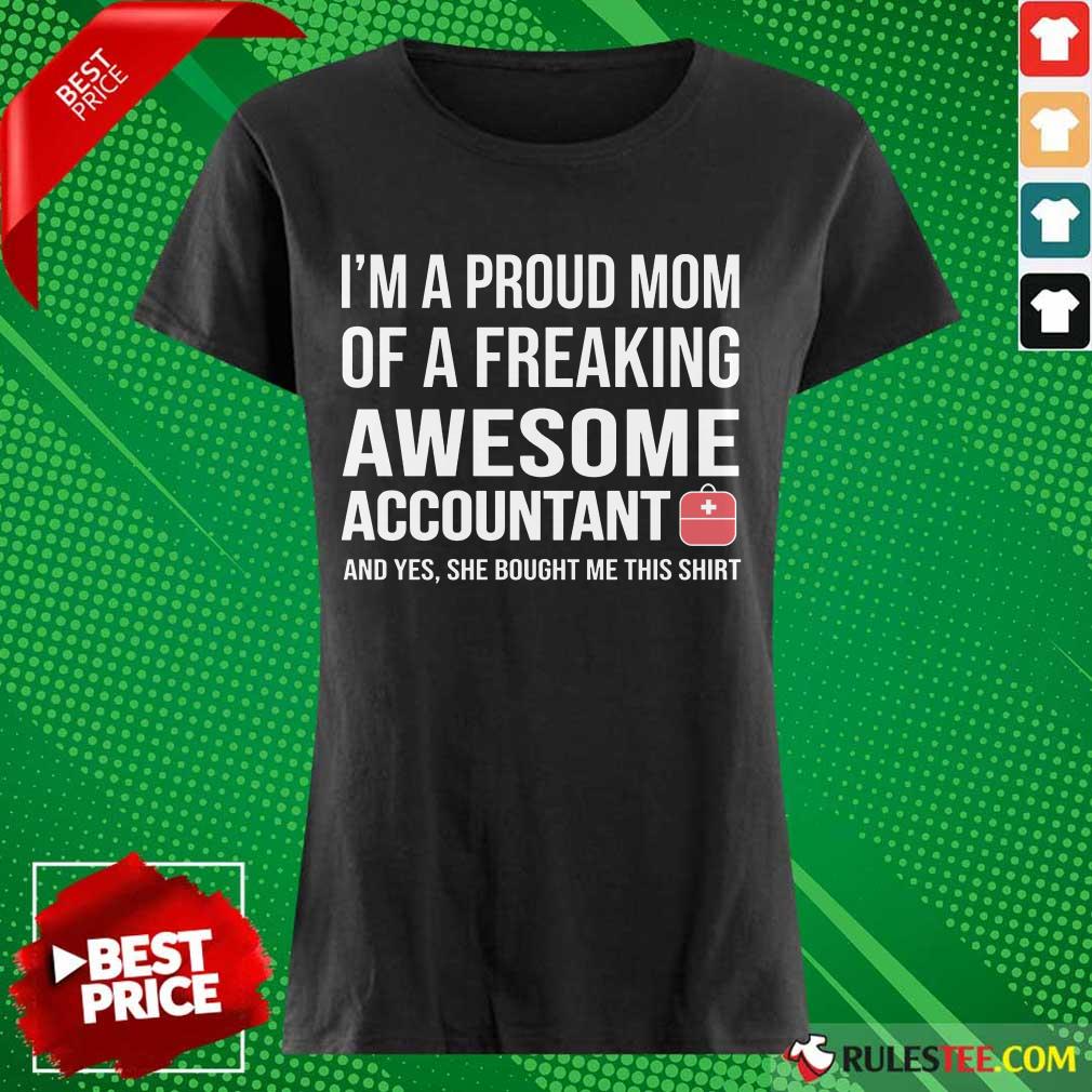 Nice I'm A Proud Mom Of A Freaking Awesome Accountant Shirt - Image 3