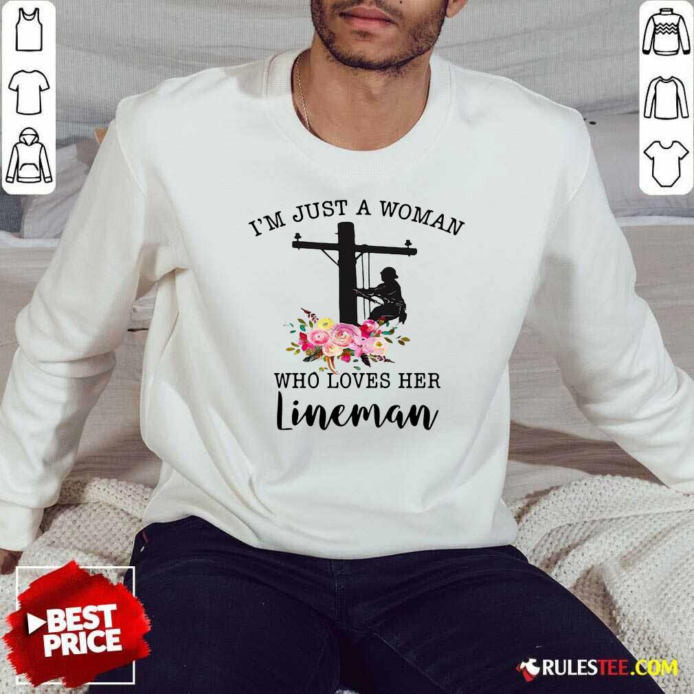 Nice Im Just A Woman Who Loves Her Lineman Shirt - Image 5