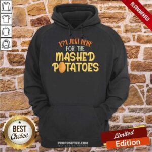 Alternative view of Nice I'm Just Here For The Mashed Potatoes Xmas Gift Thanksgiving Shirt