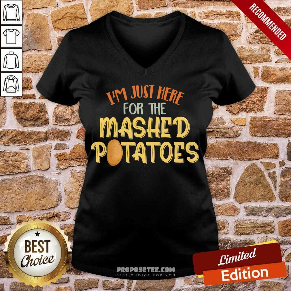 Nice I'm Just Here For The Mashed Potatoes Xmas Gift Thanksgiving Shirt - Image 3