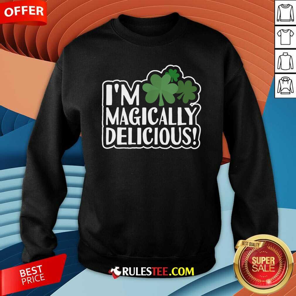Nice Im Magically Delicious St Patricks Day Shirt - Image 5