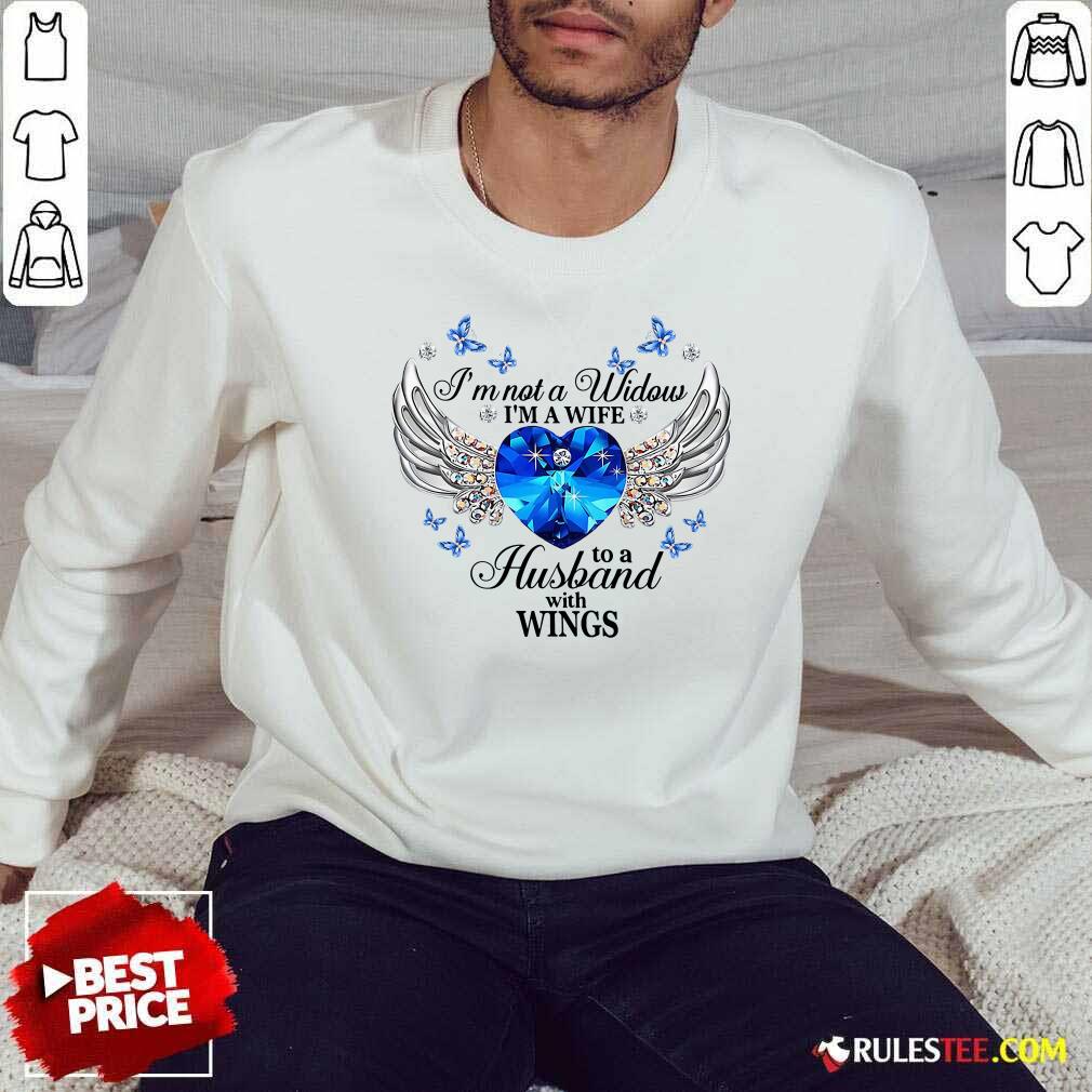 Nice Im Not A Widow Im A Wife To A Husband With Wings Shirt - Image 5