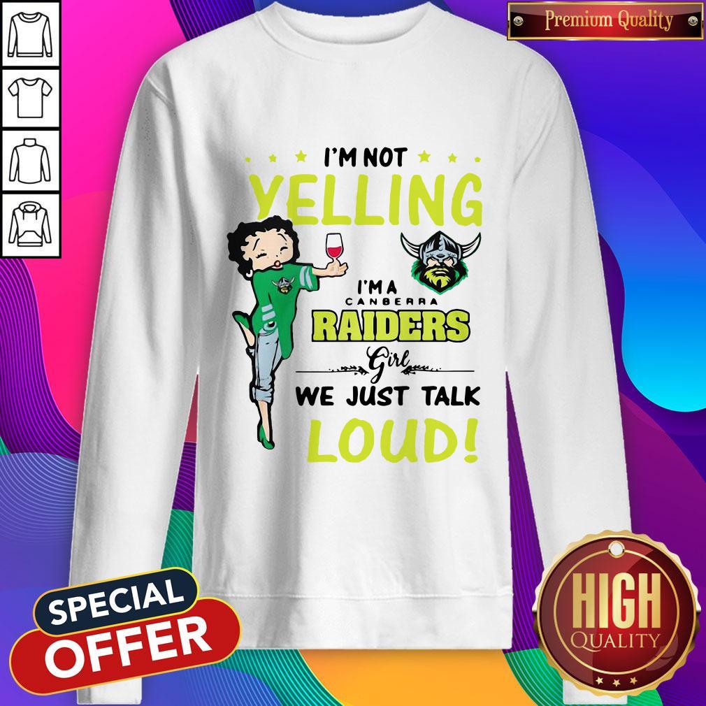 Nice I’m Not Yelling I’m A Canberra Raiders Girl We Just Talk Loud Shirt - Image 4