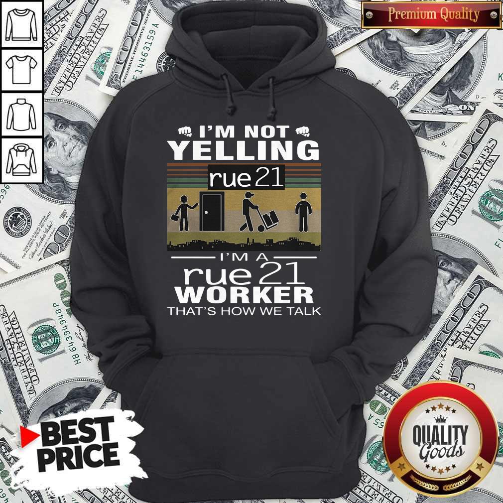 Nice I’m Not Yelling Rue21 I’m A Rue21 Worker That’s How We Talk Vintage Shirt - Image 5