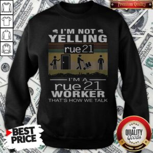 Alternative view of Nice I’m Not Yelling Rue21 I’m A Rue21 Worker That’s How We Talk Vintage Shirt