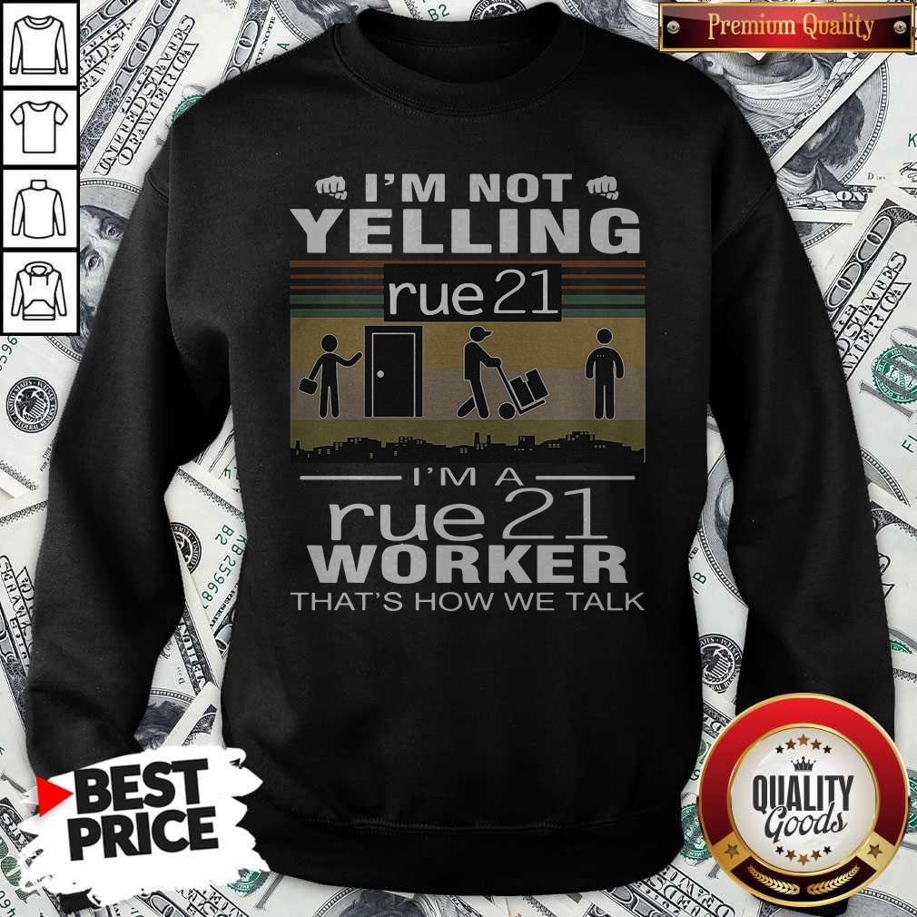 Nice I’m Not Yelling Rue21 I’m A Rue21 Worker That’s How We Talk Vintage Shirt - Image 2
