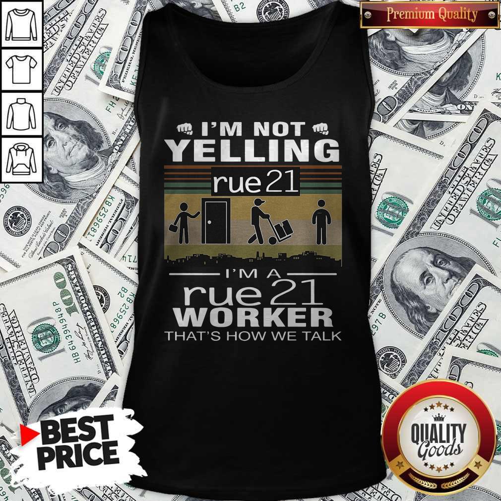 Nice I’m Not Yelling Rue21 I’m A Rue21 Worker That’s How We Talk Vintage Shirt - Image 3