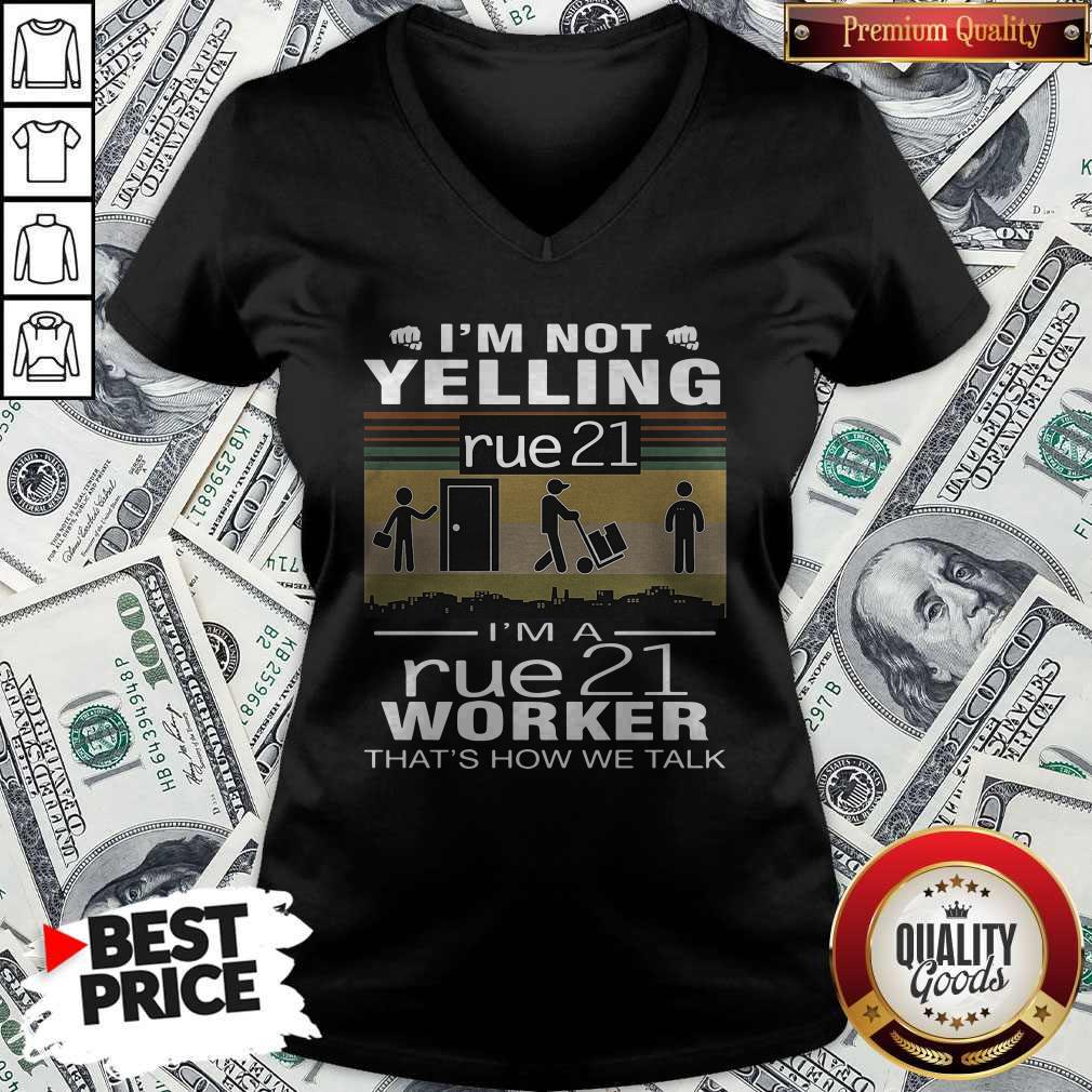 Nice I’m Not Yelling Rue21 I’m A Rue21 Worker That’s How We Talk Vintage Shirt - Image 4