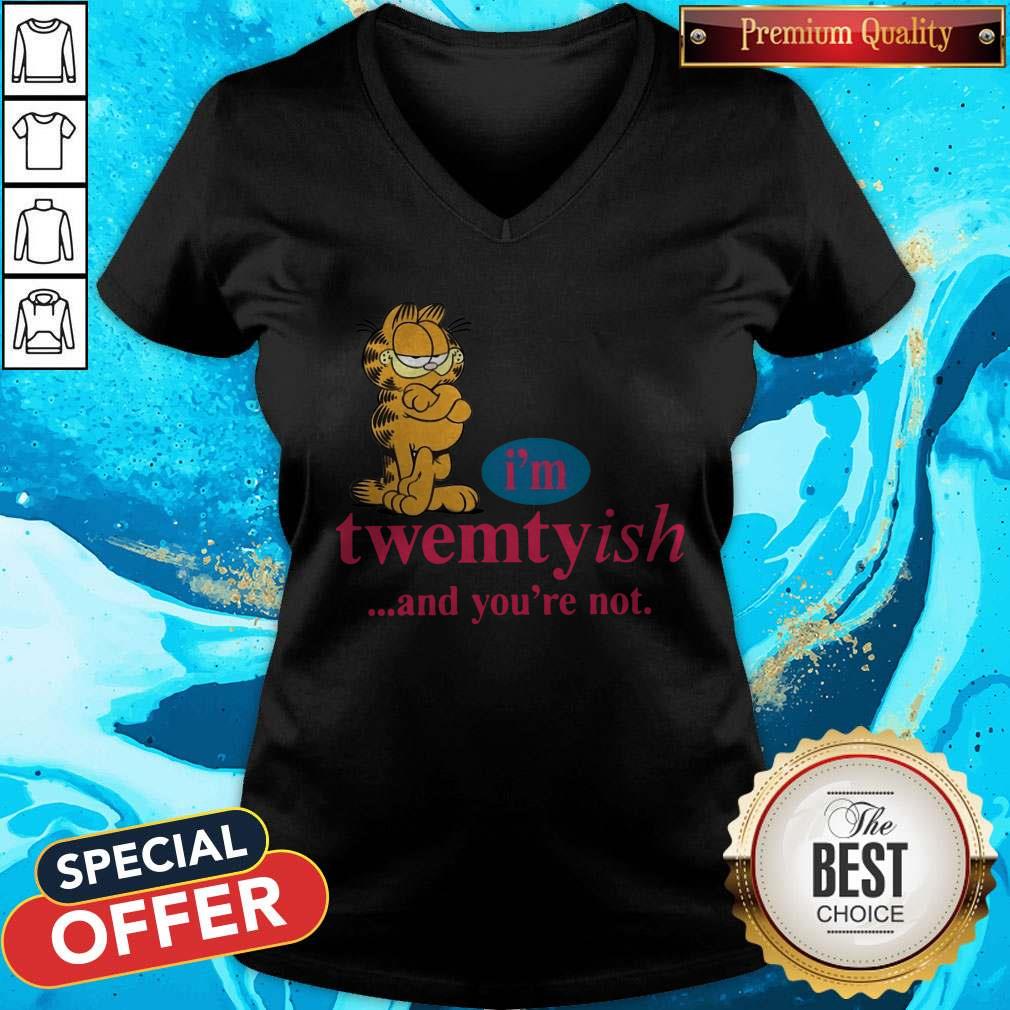 Nice I’m Twentyish And You’re Not Shirt - Image 3