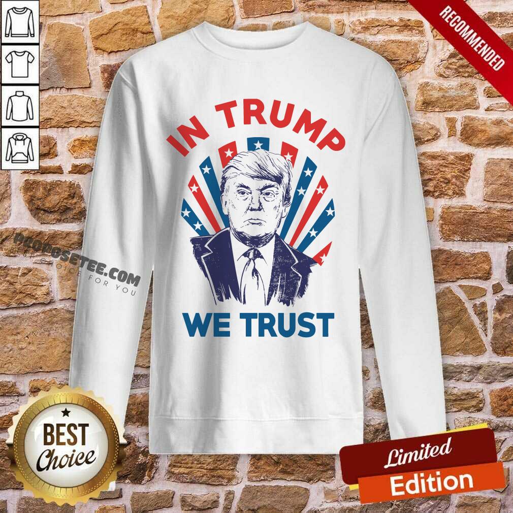 Nice In Donald Trump We Trust Shirt - Image 5