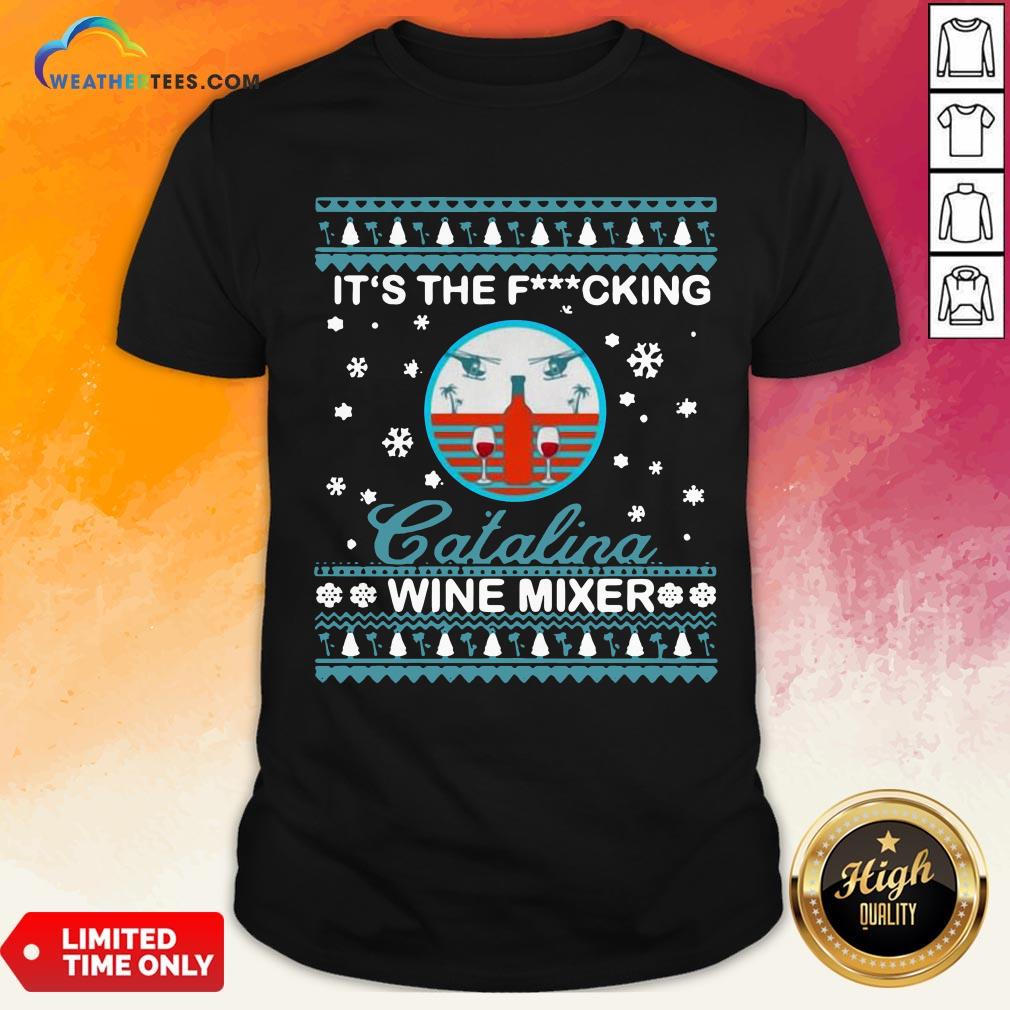 Nice It’s The Fucking Catalina Wine Mixer Ugly Christmas Shirt