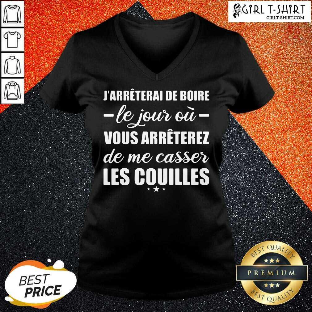 Nice Jarreterai De Boire Le Jour Ou Vous Arrêterez De Me Casser Les Couilles Shirt - Image 2