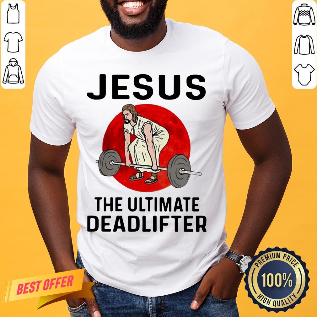 Nice Jesus Weightlifting The Ultimate Deadlifter Moon Shirt