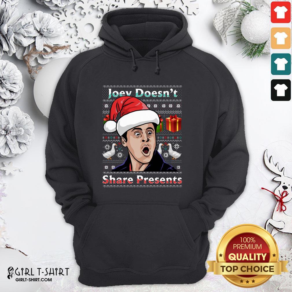 Nice Joey Doesnt Share Presents Ugly Christmas Shirt - Image 5