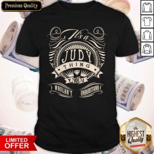 Nice Judy Thing You Wouldn’t Understand Shirt