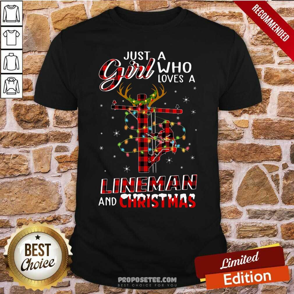 Nice Just A Girl Who Loves A Lineman And Christmas Shirt