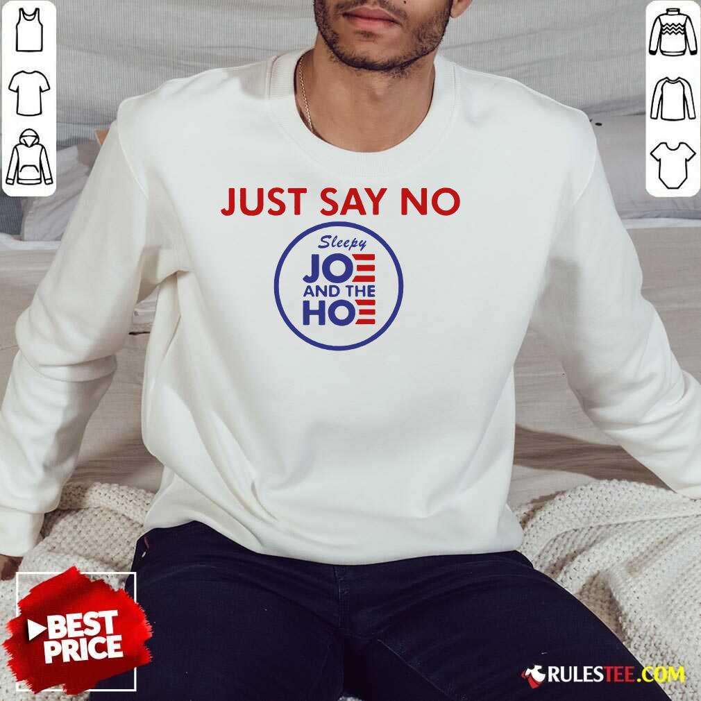 Nice Just Say No Sleepy Joe And The Ho Shirt - Image 5