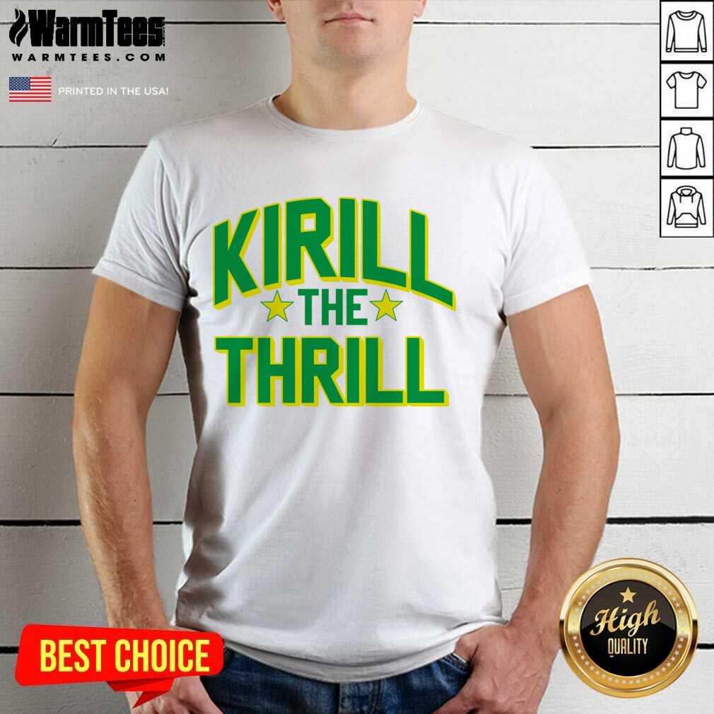 Nice Kirill The Thrill Over The Moon Shirt