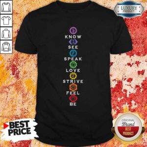 Nice Know See Speak Love Strive Feel Be Shirt