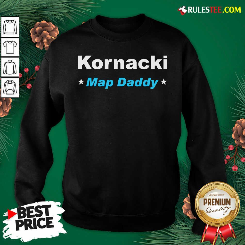 Nice Kornacki Steve Kornacki Map Daddy Kornacki Shirt - Image 5