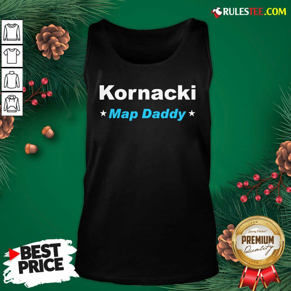 Nice Kornacki Steve Kornacki Map Daddy Kornacki Shirt - Image 4