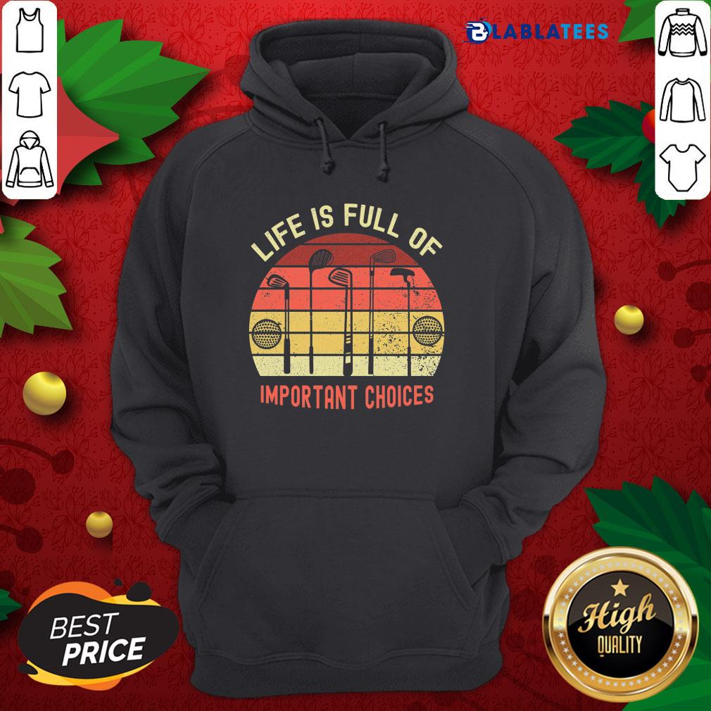 Nice La Vie Est Pleine De Choix Importants Golf Par Mehdiker Shirt - Image 3