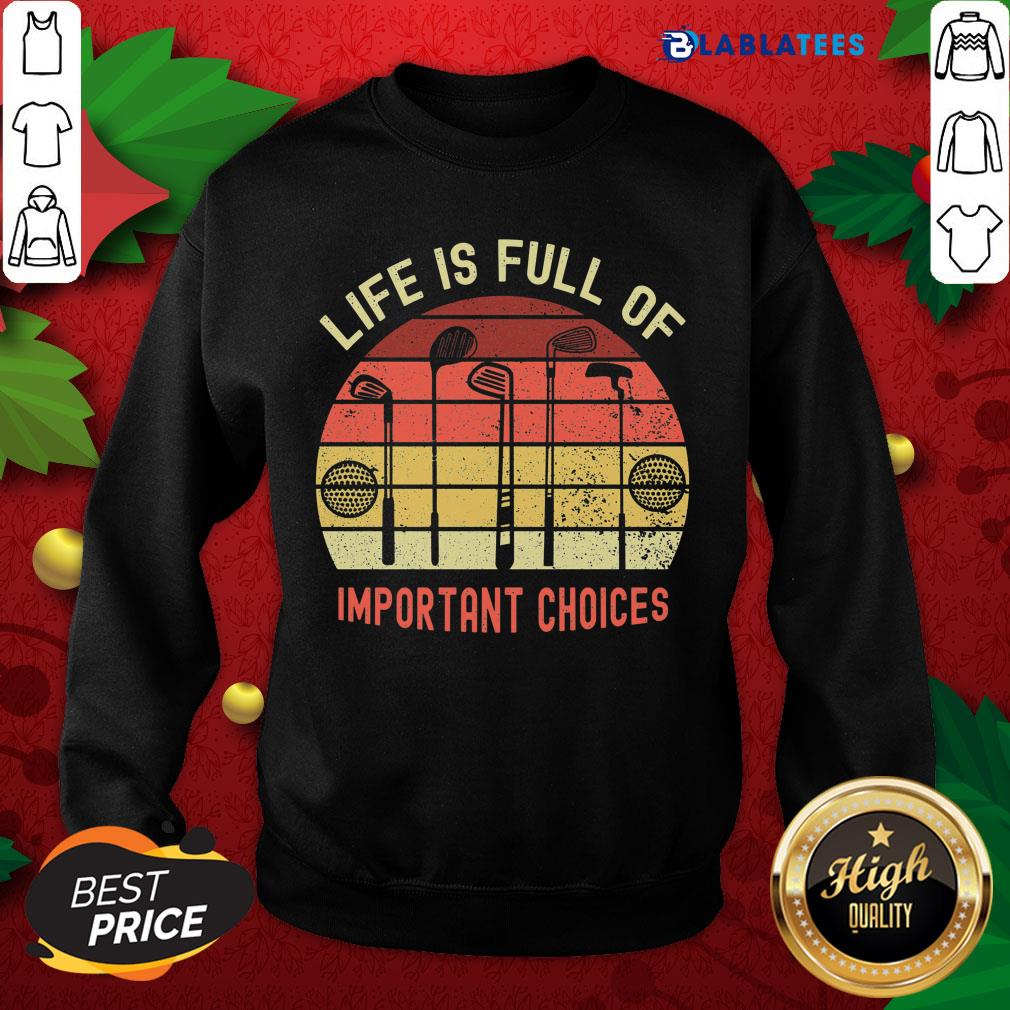 Nice La Vie Est Pleine De Choix Importants Golf Par Mehdiker Shirt - Image 2