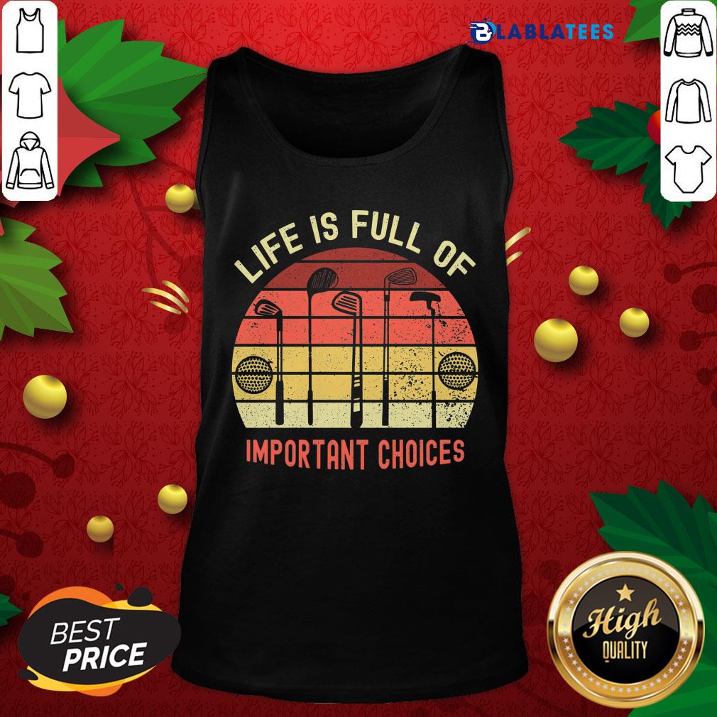 Nice La Vie Est Pleine De Choix Importants Golf Par Mehdiker Shirt - Image 5