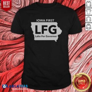 Nice Lahn For Governor Iowa First LFG Political Campaign Shirt
