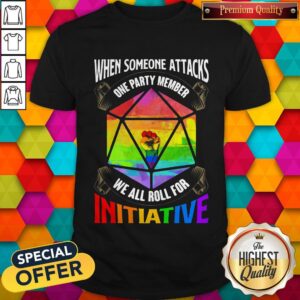 Nice Lgbt When Someone Attacks One Party Member We All Roll For Initiative Shirt