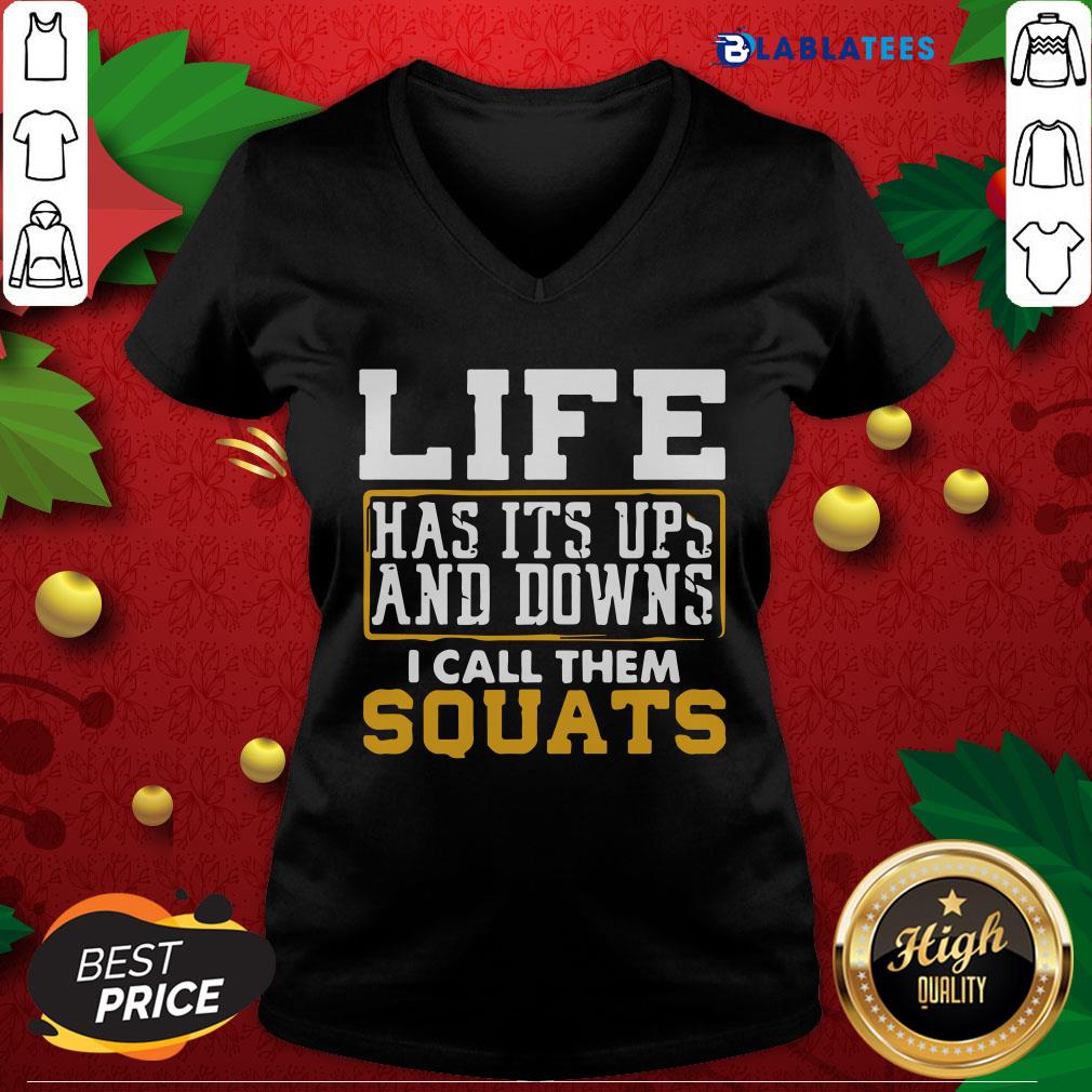 Nice Life Has It’s Ups And Downs I Call Them Squat Fitness Gym Shirt - Image 2