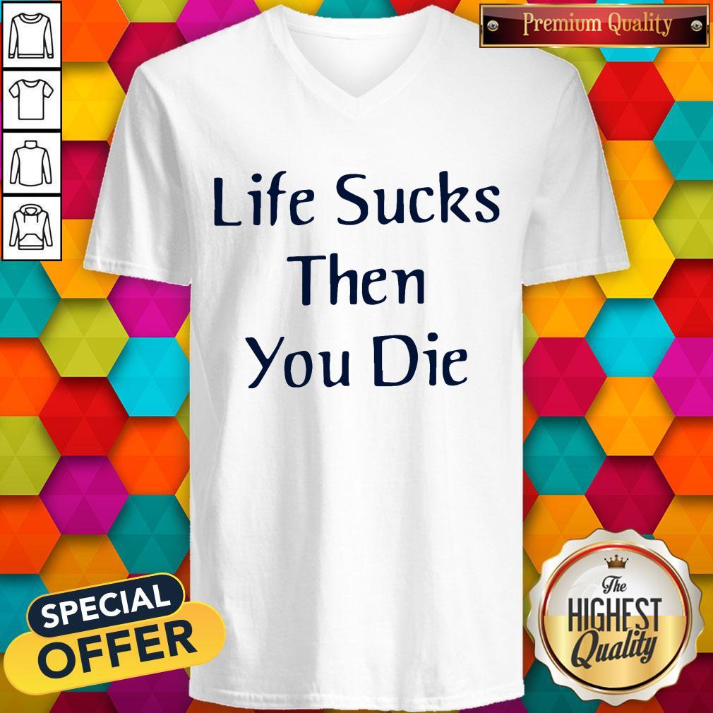 Nice Life Sucks Then You Die Shirt - Image 3