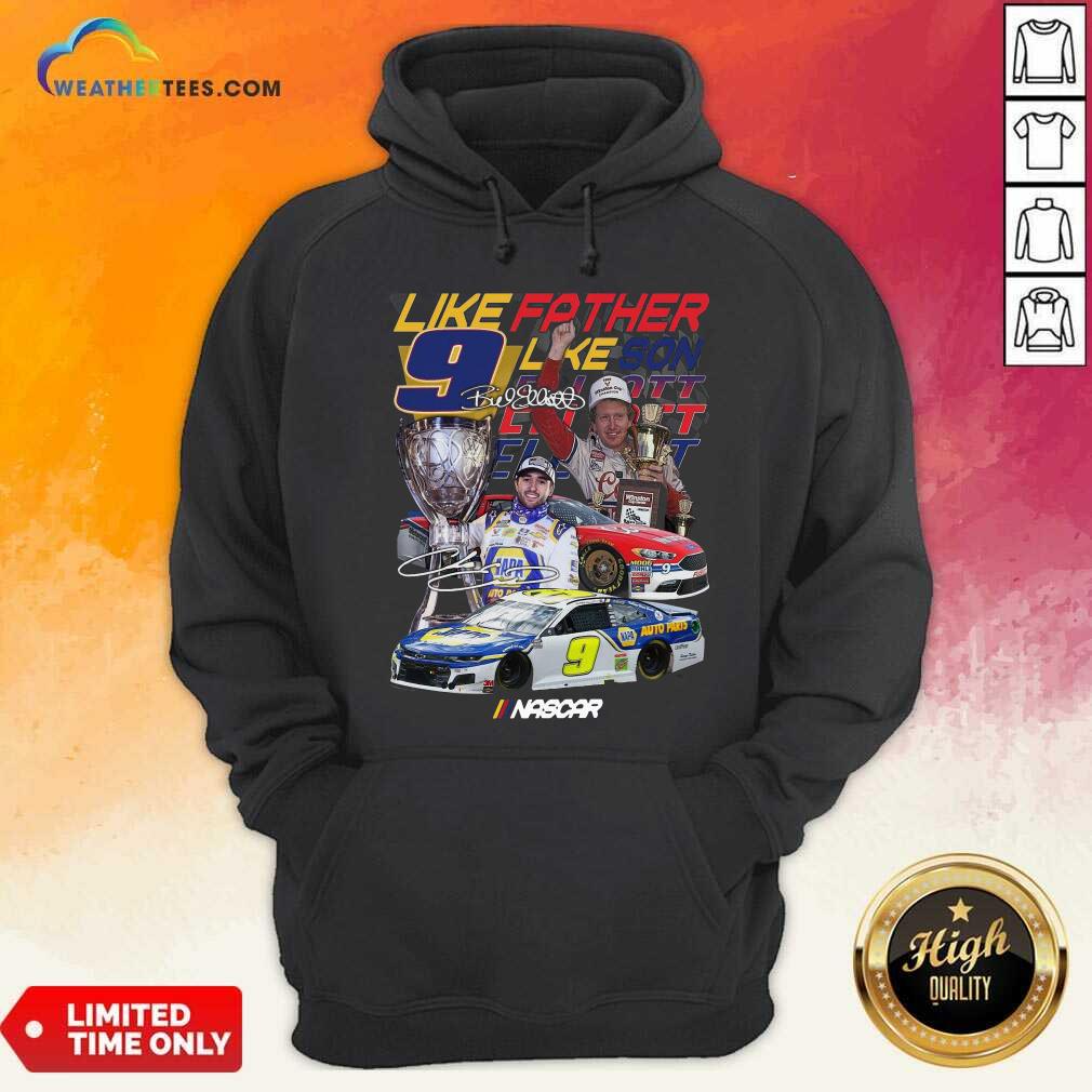 Nice Like Father Like Son 9 Chase Elliott Signature Shirt - Image 4