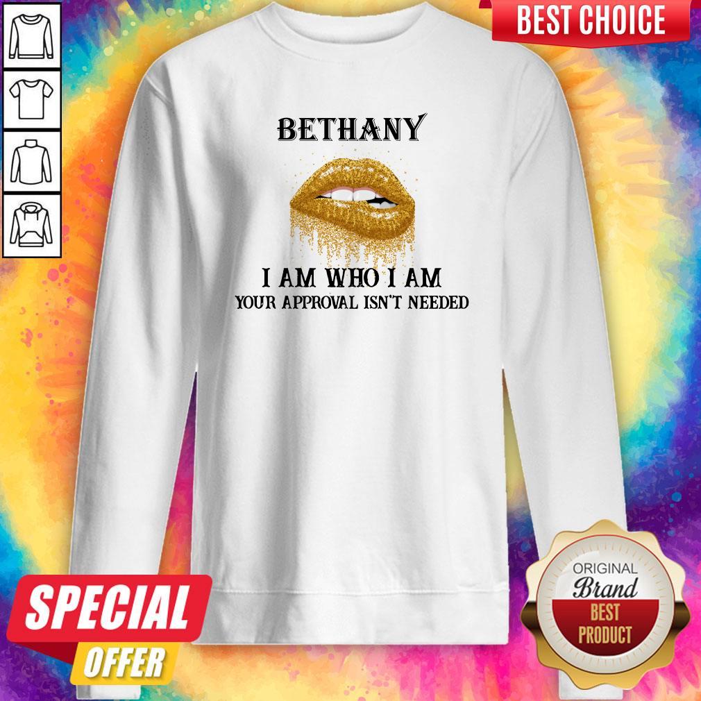 Nice Lips Diamond Bethany I Am Who I Am Your Approval Isn’t Needed Shirt - Image 5
