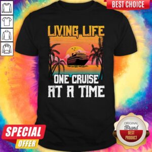 Nice Living Life One Cruise At A Time Sunset Shirt