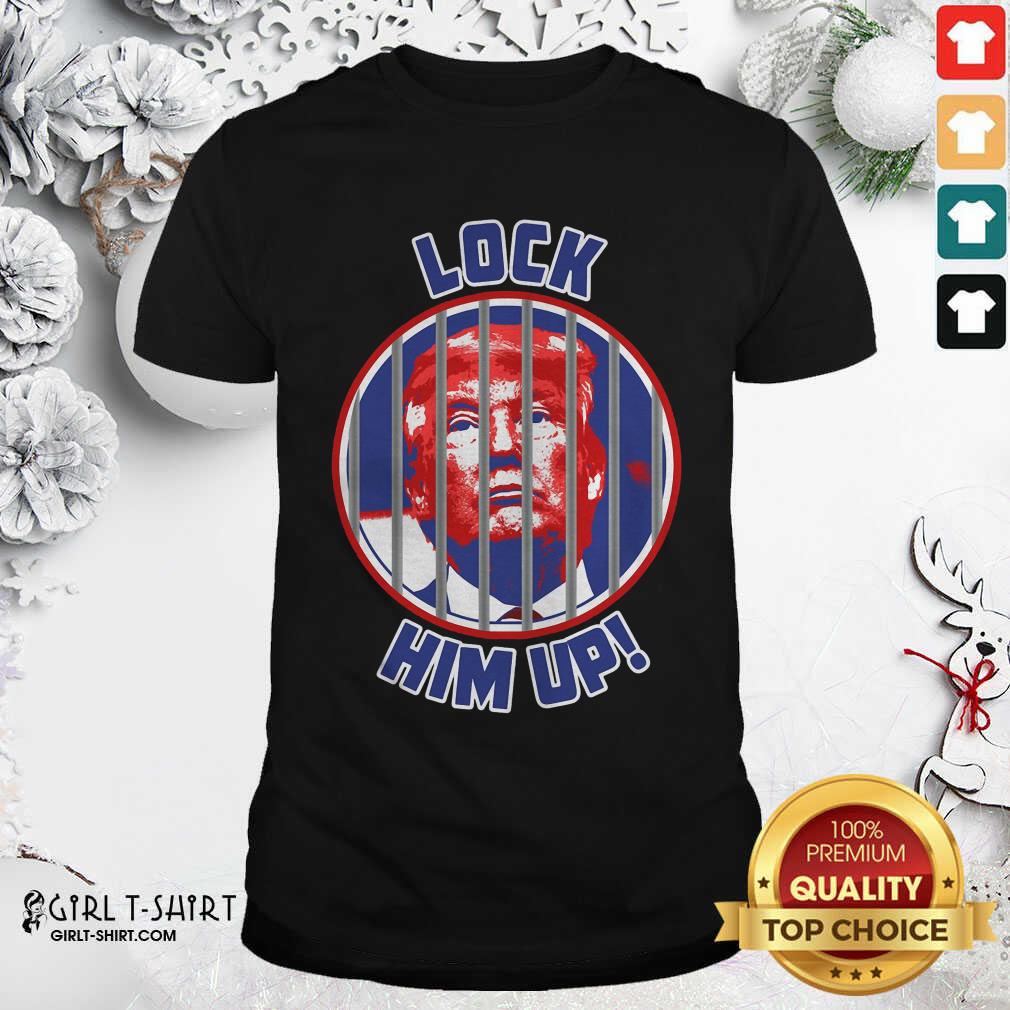 Nice Lock Him Up Anti Donald Trump Shirt
