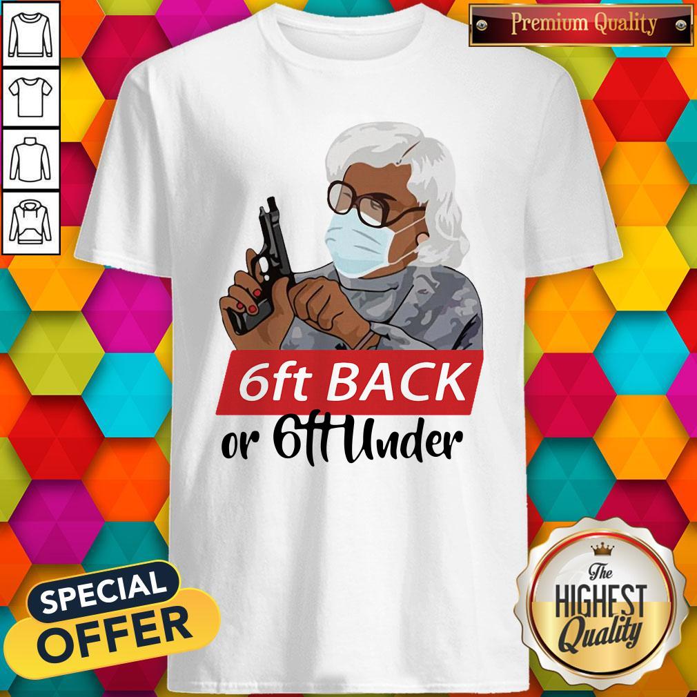 Nice Madea Face Mask Gun 6ft Back Or 6ft Under Shirt