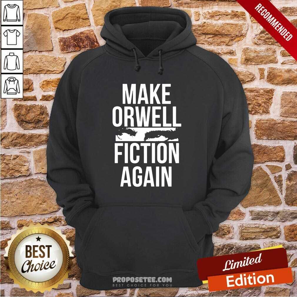 Nice Make Orwell Fiction Again Shirt - Image 5