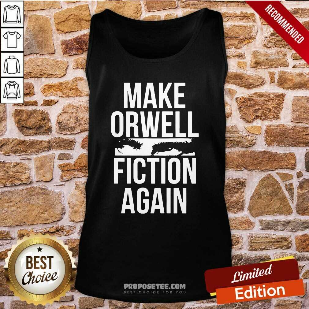 Nice Make Orwell Fiction Again Shirt - Image 3
