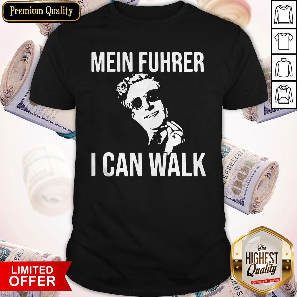 Nice Mein Fuhrer I Can Walk Shirt